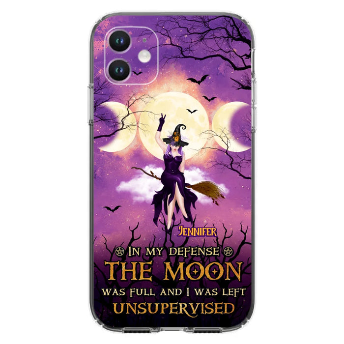 Custom Personalized Witch Riding Broom Phone Case - Halloween Gift Idea For Friends - In My Defense The Moon Was Full And I Was Left Unsupervised - Case For iPhone And Samsung