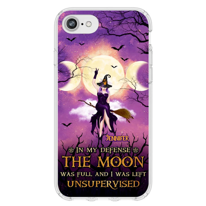 Custom Personalized Witch Riding Broom Phone Case - Halloween Gift Idea For Friends - In My Defense The Moon Was Full And I Was Left Unsupervised - Case For iPhone And Samsung