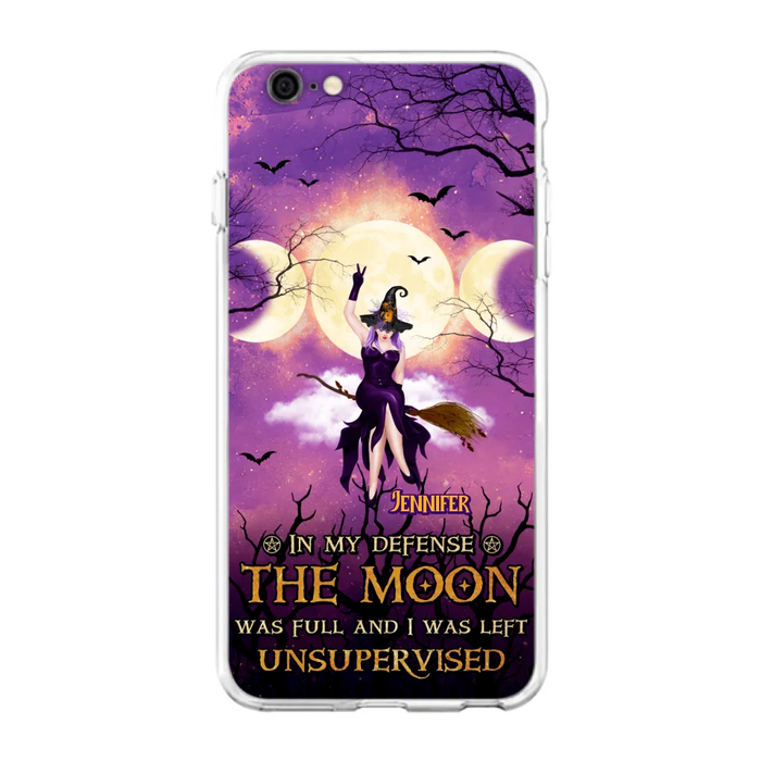 Custom Personalized Witch Riding Broom Phone Case - Halloween Gift Idea For Friends - In My Defense The Moon Was Full And I Was Left Unsupervised - Case For iPhone And Samsung