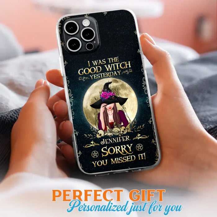 Custom Personalized Witch Phone Case - Halloween Gift Idea For Friends - I Was The Good Witch Yesterday - Case for iPhone & Samsung