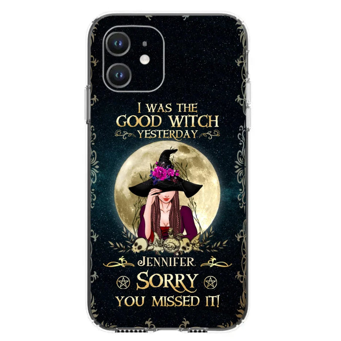 Custom Personalized Witch Phone Case - Halloween Gift Idea For Friends - I Was The Good Witch Yesterday - Case for iPhone & Samsung