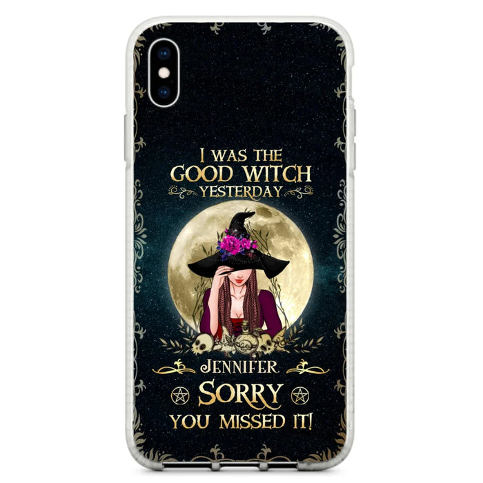 Custom Personalized Witch Phone Case - Halloween Gift Idea For Friends - I Was The Good Witch Yesterday - Case for iPhone & Samsung