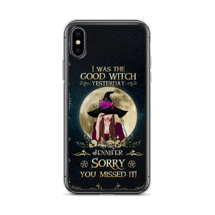 Custom Personalized Witch Phone Case - Halloween Gift Idea For Friends - I Was The Good Witch Yesterday - Case for iPhone & Samsung