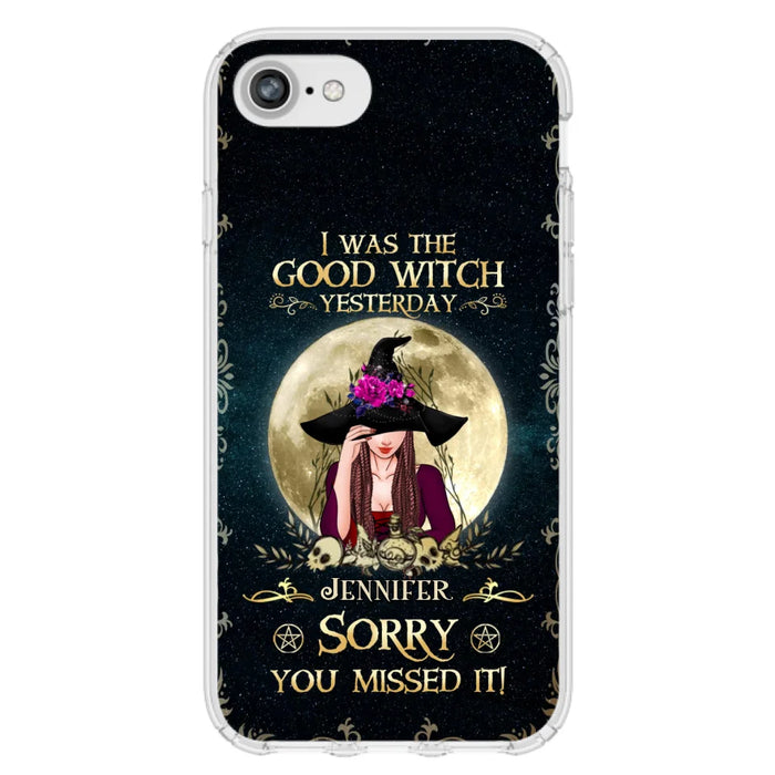 Custom Personalized Witch Phone Case - Halloween Gift Idea For Friends - I Was The Good Witch Yesterday - Case for iPhone & Samsung