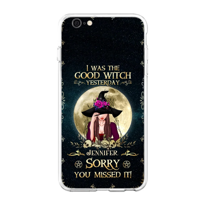 Custom Personalized Witch Phone Case - Halloween Gift Idea For Friends - I Was The Good Witch Yesterday - Case for iPhone & Samsung