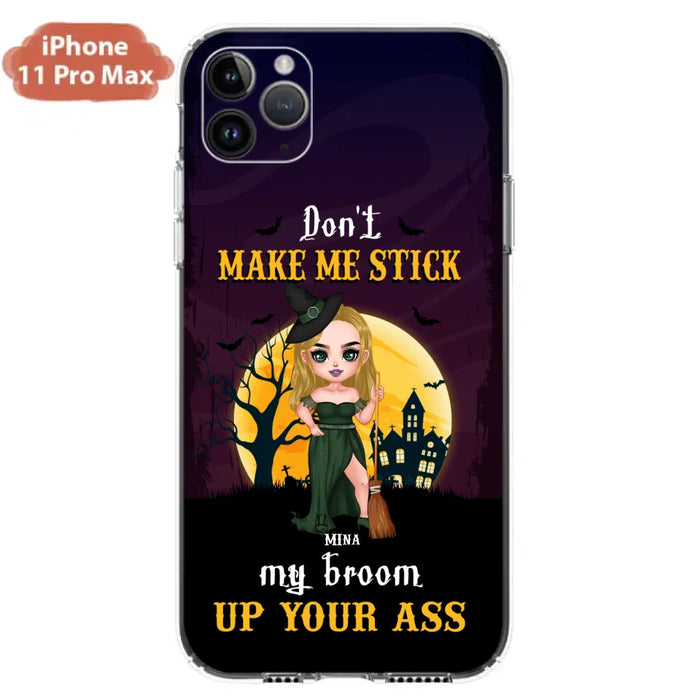 Custom Personalized Witch Phone Case - Gift Idea For Halloween/ Friends/ Sisters - Don't Make Me Stick My Broom Up Your Ass - Case For iPhone And Samsung