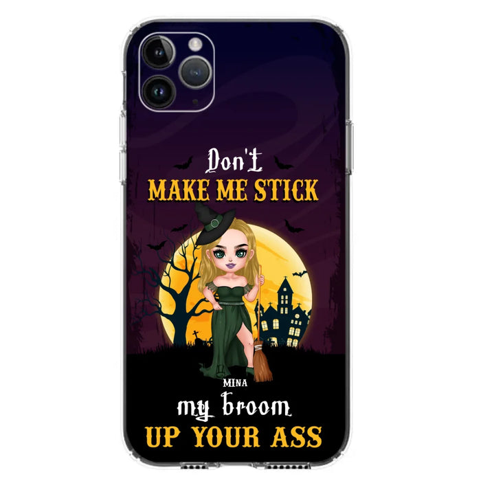 Custom Personalized Witch Phone Case - Gift Idea For Halloween/ Friends/ Sisters - Don't Make Me Stick My Broom Up Your Ass - Case For iPhone And Samsung