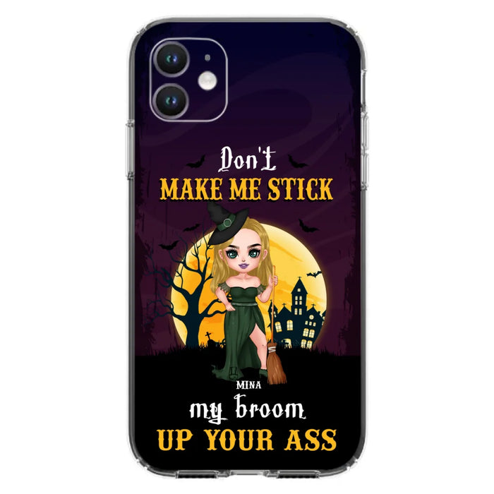 Custom Personalized Witch Phone Case - Gift Idea For Halloween/ Friends/ Sisters - Don't Make Me Stick My Broom Up Your Ass - Case For iPhone And Samsung