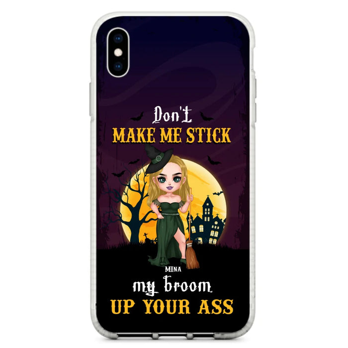 Custom Personalized Witch Phone Case - Gift Idea For Halloween/ Friends/ Sisters - Don't Make Me Stick My Broom Up Your Ass - Case For iPhone And Samsung