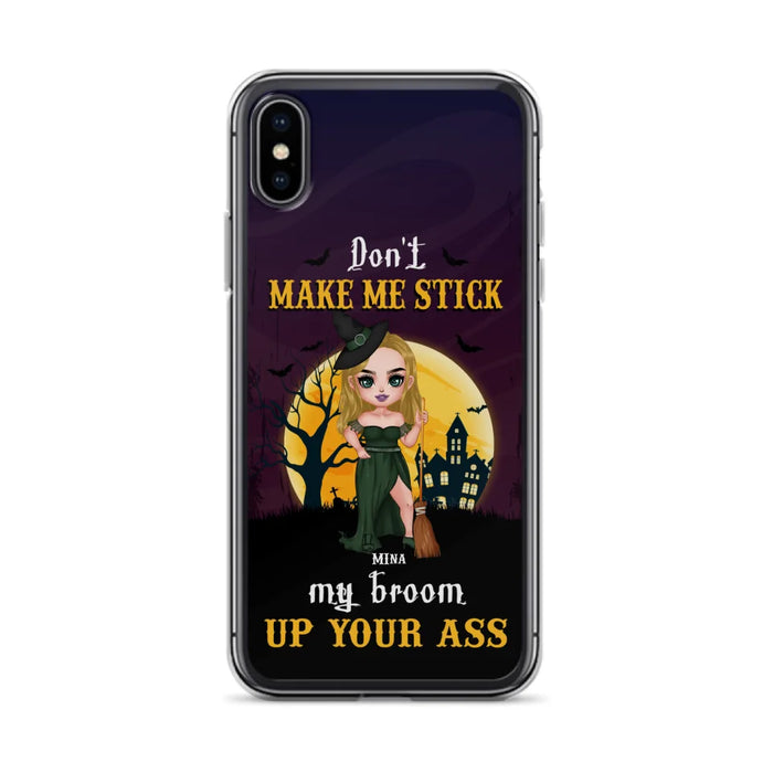 Custom Personalized Witch Phone Case - Gift Idea For Halloween/ Friends/ Sisters - Don't Make Me Stick My Broom Up Your Ass - Case For iPhone And Samsung