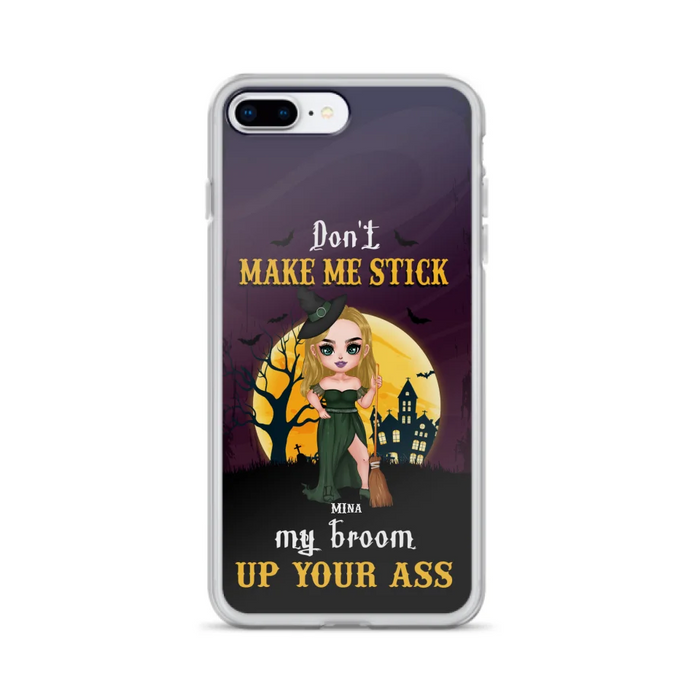 Custom Personalized Witch Phone Case - Gift Idea For Halloween/ Friends/ Sisters - Don't Make Me Stick My Broom Up Your Ass - Case For iPhone And Samsung