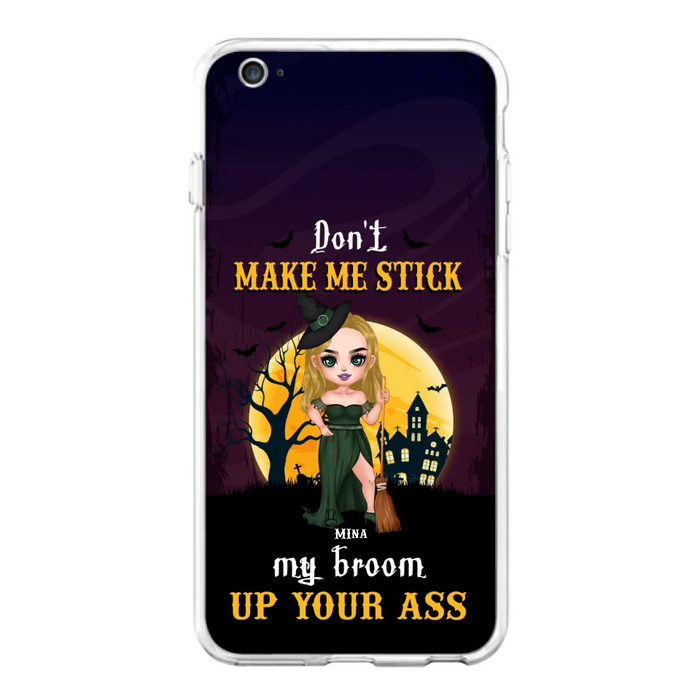 Custom Personalized Witch Phone Case - Gift Idea For Halloween/ Friends/ Sisters - Don't Make Me Stick My Broom Up Your Ass - Case For iPhone And Samsung