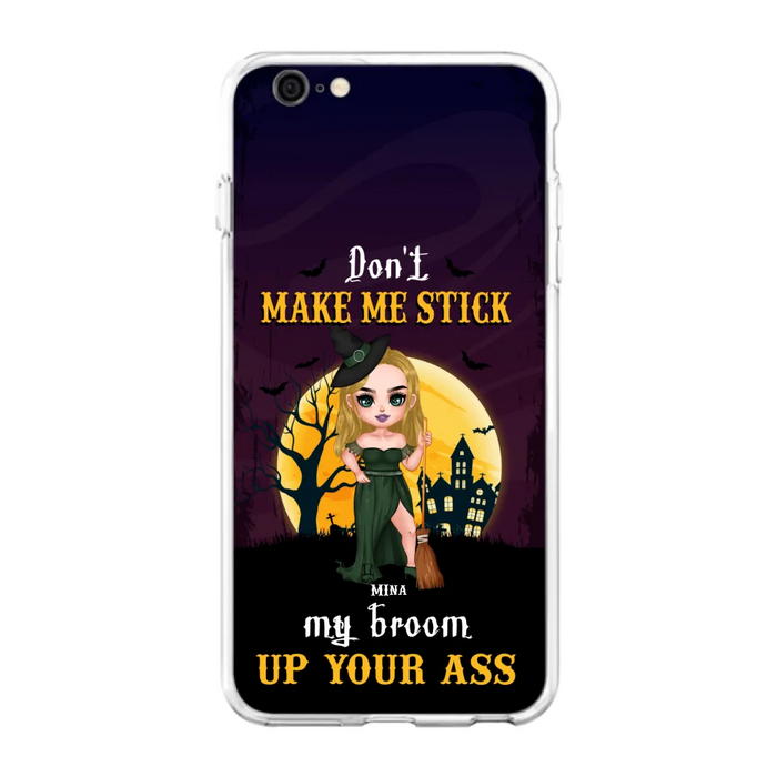 Custom Personalized Witch Phone Case - Gift Idea For Halloween/ Friends/ Sisters - Don't Make Me Stick My Broom Up Your Ass - Case For iPhone And Samsung