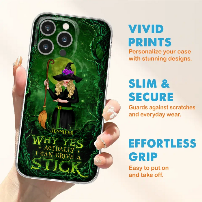 Custom Personalized Witch Phone Case for iPhone/ Samsung - Halloween Gift Idea - Why Yes Actually I Can Drive A Stick