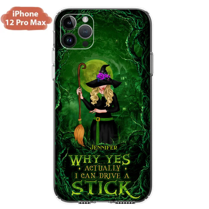 Custom Personalized Witch Phone Case for iPhone/ Samsung - Halloween Gift Idea - Why Yes Actually I Can Drive A Stick