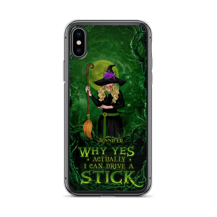 Custom Personalized Witch Phone Case for iPhone/ Samsung - Halloween Gift Idea - Why Yes Actually I Can Drive A Stick