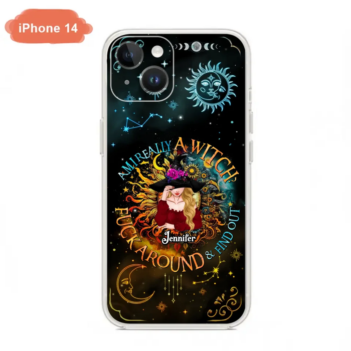 Custom Personalized Witch Phone Case - Gift Idea For Halloween/Witch Lovers - Am I Really A Witch Fuck Around & Find Out - Case For iPhone &  Samsung