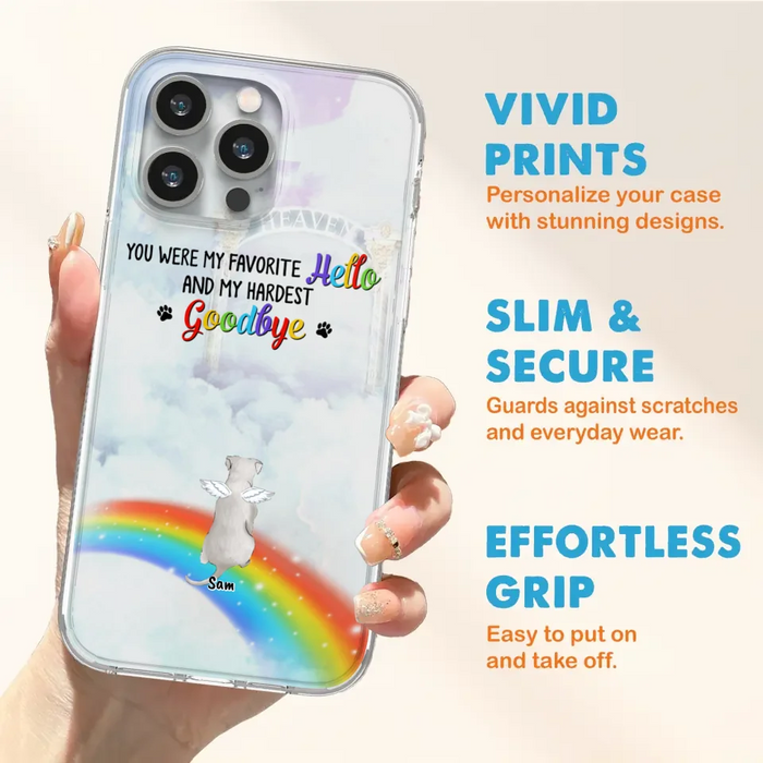 Custom Personalized Memorial Pets At Rainbow Bridge Phone Case - Upto 5 Pets - Memorial Gift For Dog Lovers/Cat Lovers - You Were My Favorite Hello
And My Hardest Goodbye - For iPhone And Samsung Phone Case