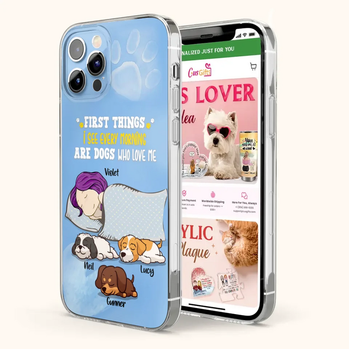 Custom Personalized Dog Mom Sleep Phone Case - Upto 3 Dogs - First Things I See Every Morning Are Dogs Who Love Me