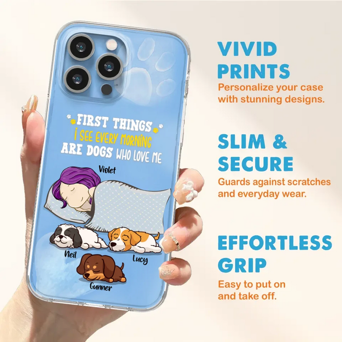 Custom Personalized Dog Mom Sleep Phone Case - Upto 3 Dogs - First Things I See Every Morning Are Dogs Who Love Me