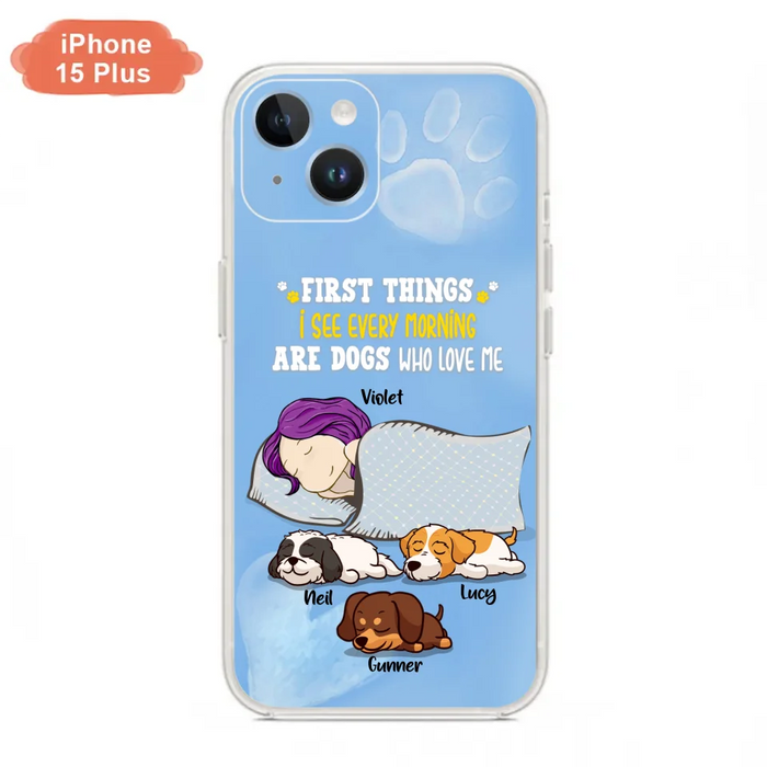 Custom Personalized Dog Mom Sleep Phone Case - Upto 3 Dogs - First Things I See Every Morning Are Dogs Who Love Me