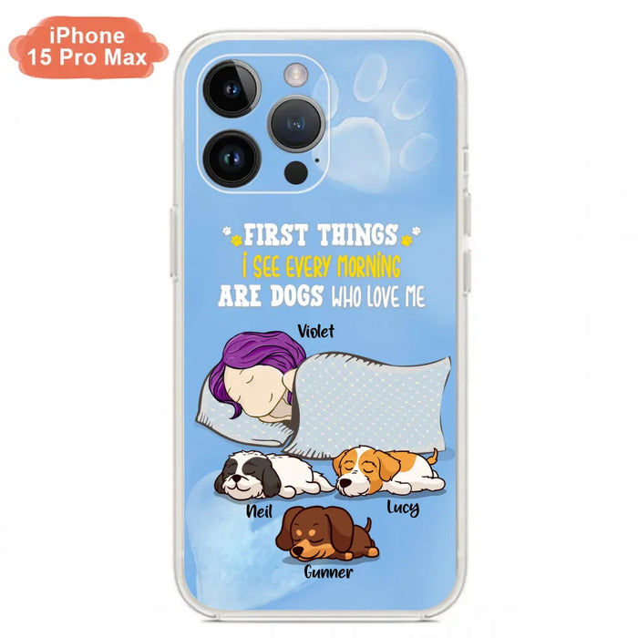 Custom Personalized Dog Mom Sleep Phone Case - Upto 3 Dogs - First Things I See Every Morning Are Dogs Who Love Me