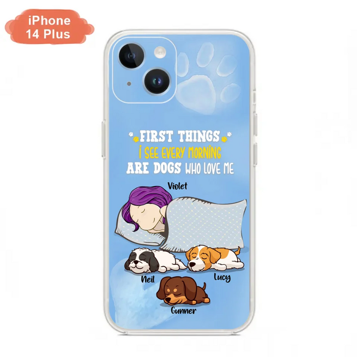 Custom Personalized Dog Mom Sleep Phone Case - Upto 3 Dogs - First Things I See Every Morning Are Dogs Who Love Me