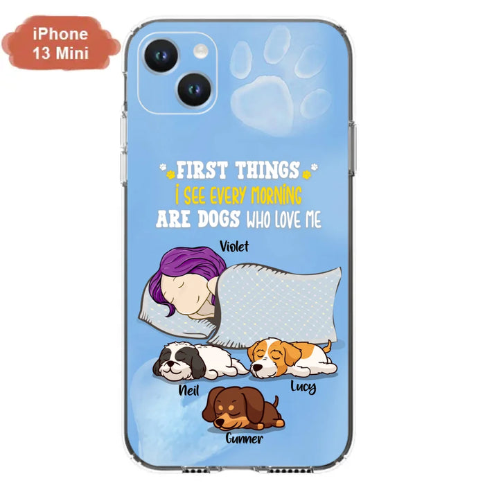 Custom Personalized Dog Mom Sleep Phone Case - Upto 3 Dogs - First Things I See Every Morning Are Dogs Who Love Me