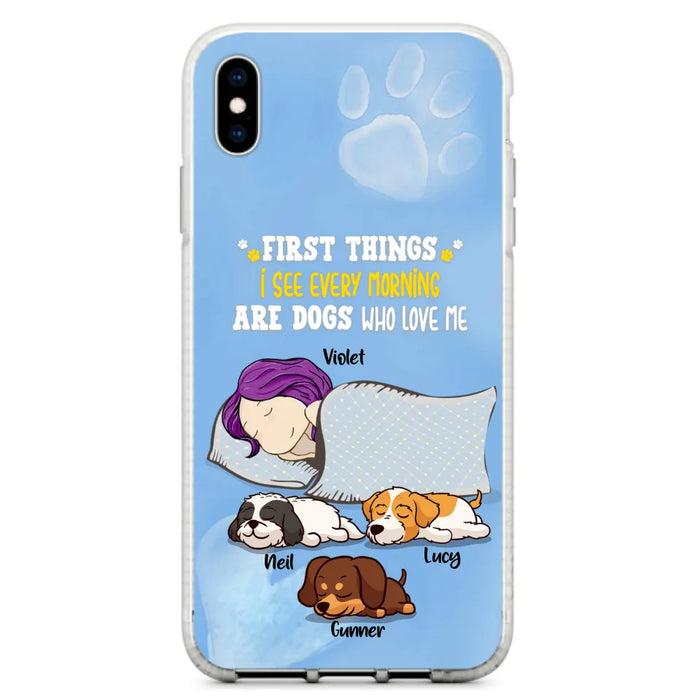 Custom Personalized Dog Mom Sleep Phone Case - Upto 3 Dogs - First Things I See Every Morning Are Dogs Who Love Me