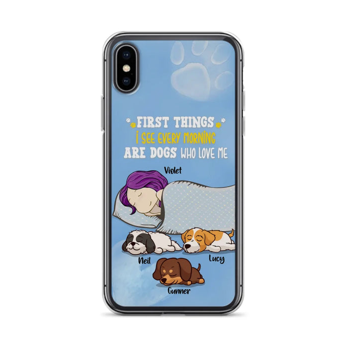 Custom Personalized Dog Mom Sleep Phone Case - Upto 3 Dogs - First Things I See Every Morning Are Dogs Who Love Me