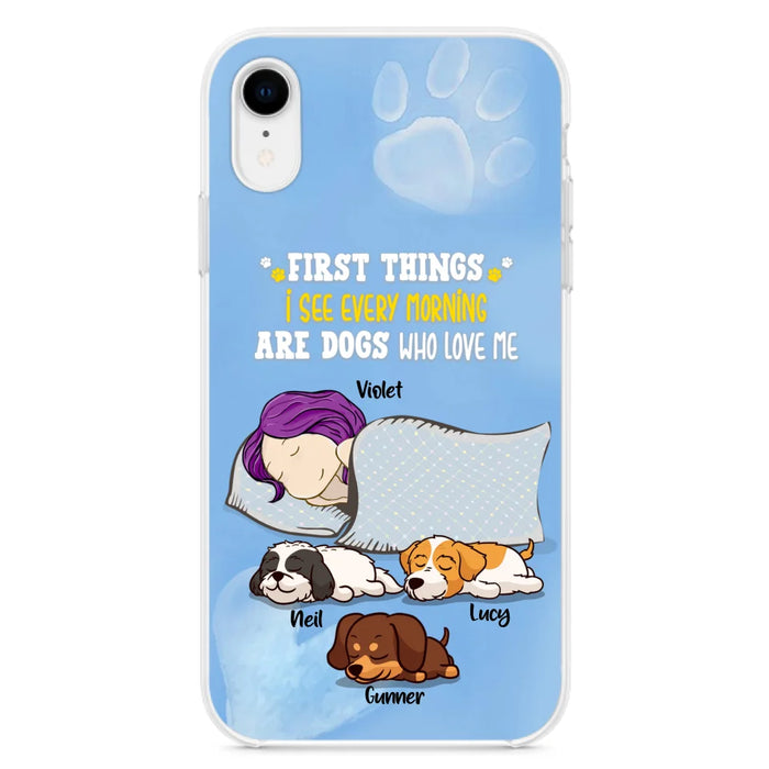 Custom Personalized Dog Mom Sleep Phone Case - Upto 3 Dogs - First Things I See Every Morning Are Dogs Who Love Me