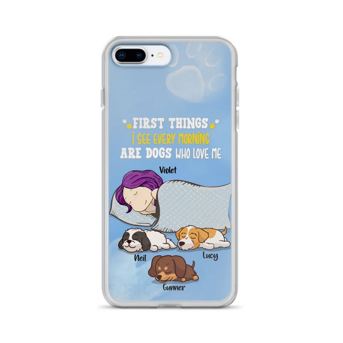 Custom Personalized Dog Mom Sleep Phone Case - Upto 3 Dogs - First Things I See Every Morning Are Dogs Who Love Me