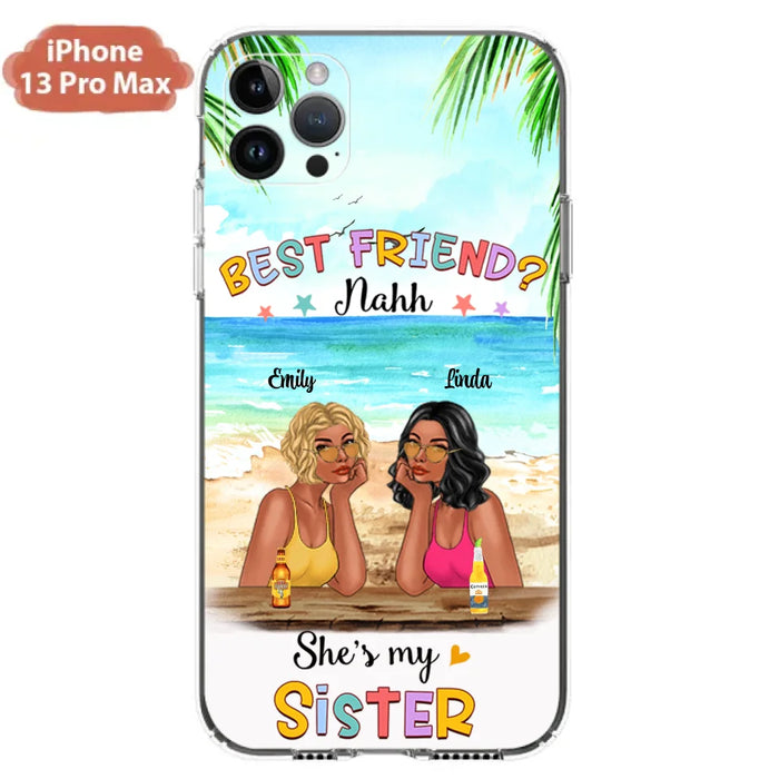 Custom Personalized Friend Phone Case - Best Friend Nahh She's My Sister