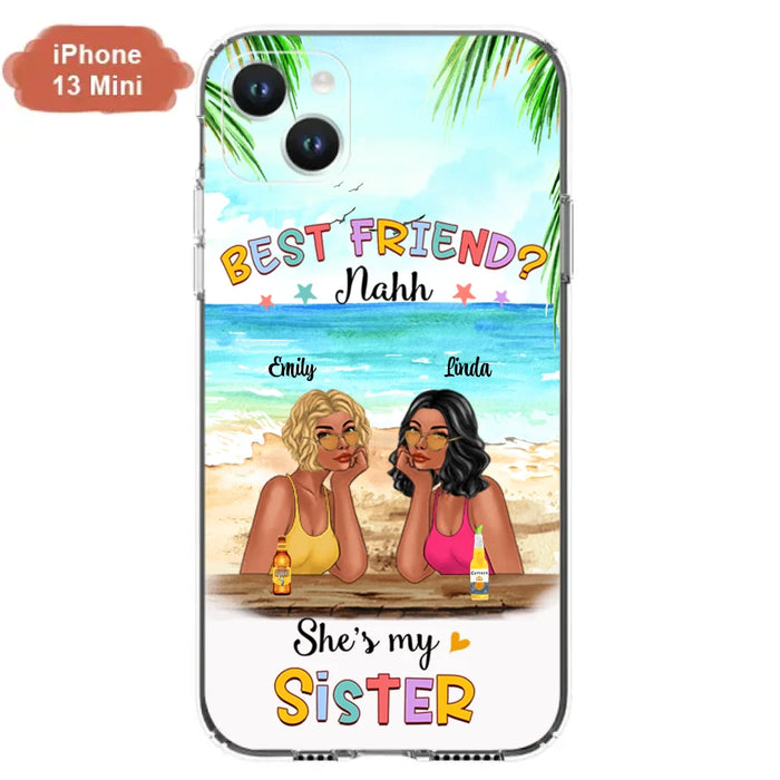 Custom Personalized Friend Phone Case - Best Friend Nahh She's My Sister