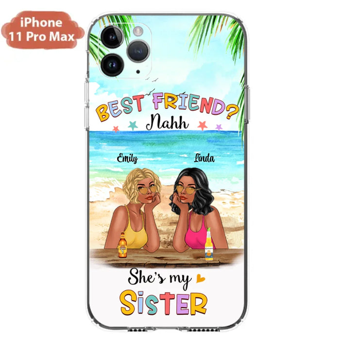 Custom Personalized Friend Phone Case - Best Friend Nahh She's My Sister