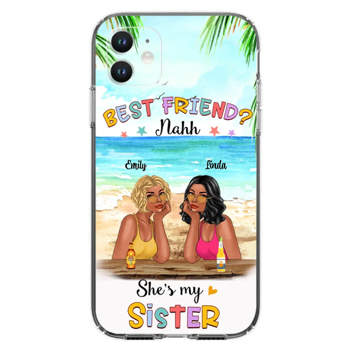 Custom Personalized Friend Phone Case - Best Friend Nahh She's My Sister