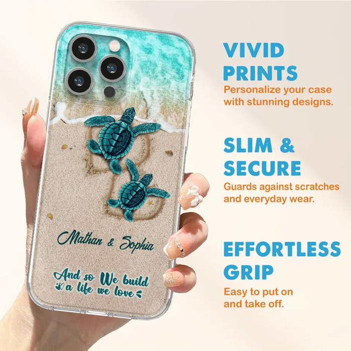 Custom Personalized Turtle Phone Case - Upto 5 Baby Turtles - And So We Build A Life We Love - Case For iPhone And Samsung