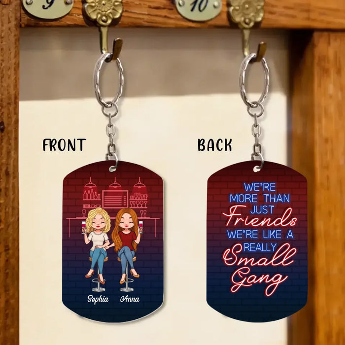 Custom Personalized Besties Keychain - Upto 4 People - Gift Idea For Friends/Besties/Sisters - We're More Than Just Friends We're Like A Really Small Gang