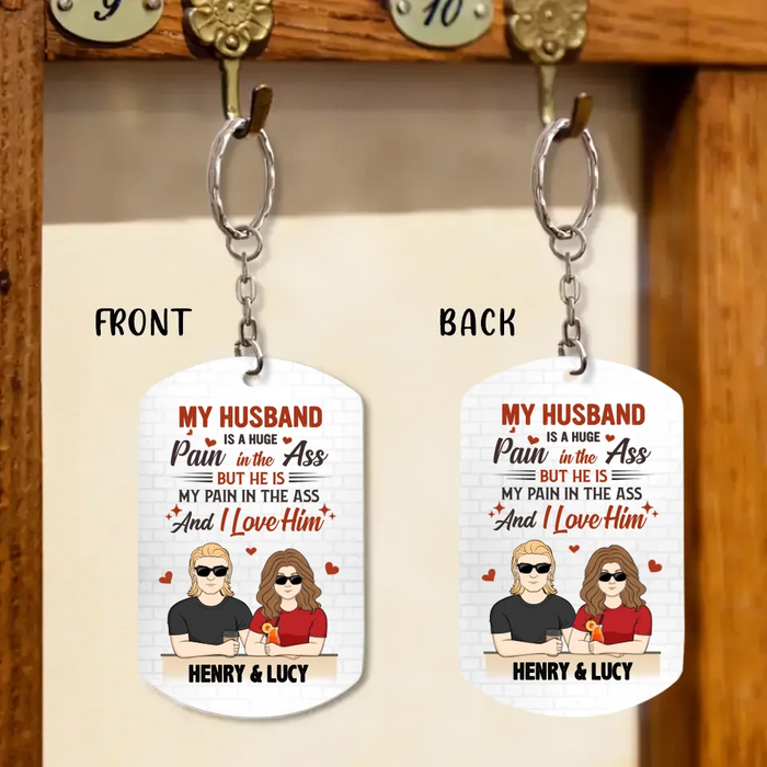 Custom Personalized Couple Aluminium Keychain - Funny Gift Idea for Couple - My Husband Is A Huge Pain In The Ass