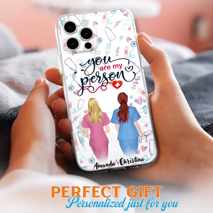 Custom Personalized Nurse Friend Phone Case - Best Gift For Friends - You're My Person - Case For iPhone And Samsung