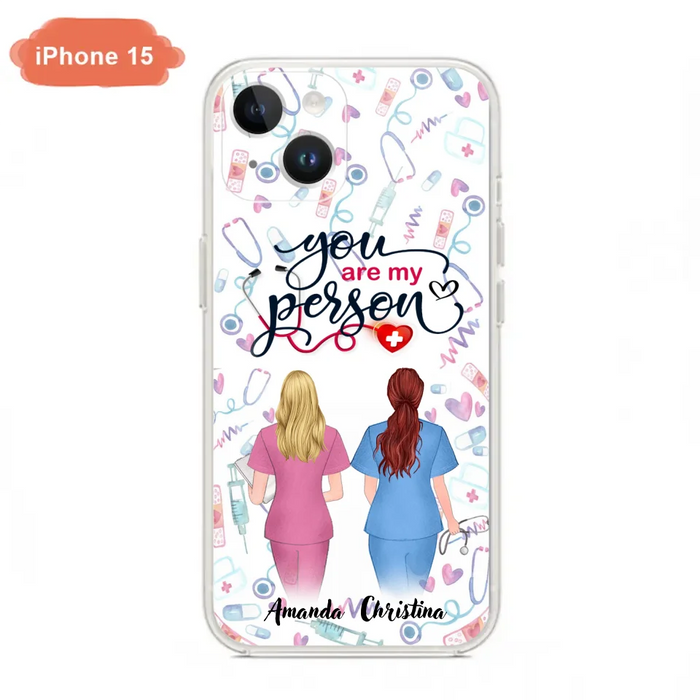 Custom Personalized Nurse Friend Phone Case - Best Gift For Friends - You're My Person - Case For iPhone And Samsung