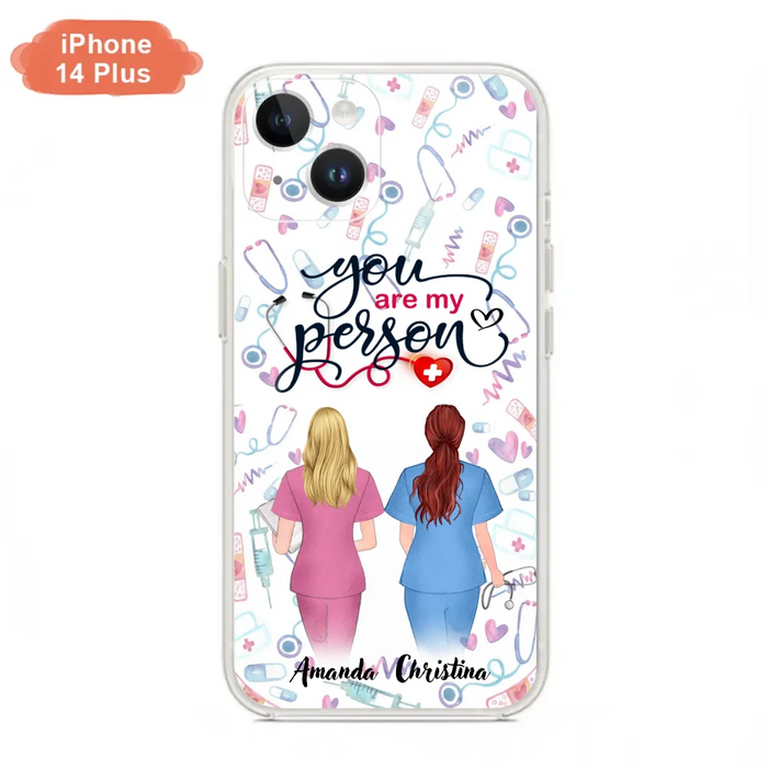 Custom Personalized Nurse Friend Phone Case - Best Gift For Friends - You're My Person - Case For iPhone And Samsung