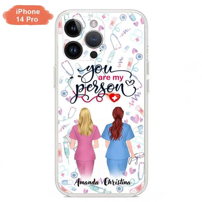 Custom Personalized Nurse Friend Phone Case - Best Gift For Friends - You're My Person - Case For iPhone And Samsung