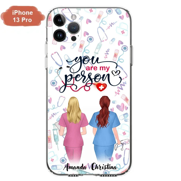 Custom Personalized Nurse Friend Phone Case - Best Gift For Friends - You're My Person - Case For iPhone And Samsung