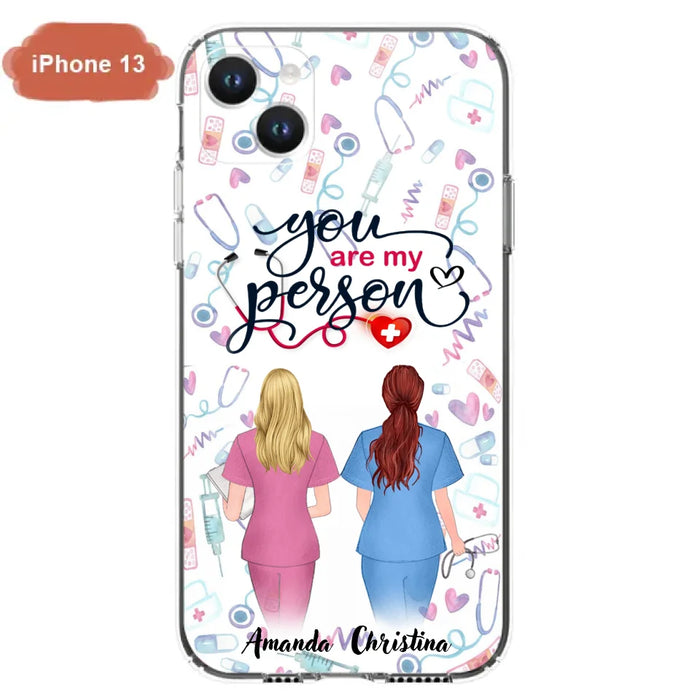 Custom Personalized Nurse Friend Phone Case - Best Gift For Friends - You're My Person - Case For iPhone And Samsung