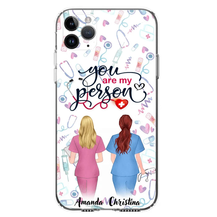 Custom Personalized Nurse Friend Phone Case - Best Gift For Friends - You're My Person - Case For iPhone And Samsung