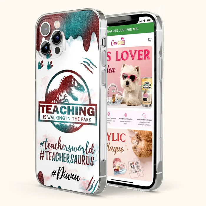 Custom Personalized Teacher Dinosaur Phone Case - Best Gift For Teachers - Teaching Is Walking In The Park - For iPhone And Samsung Phone Case - 5DGAH6