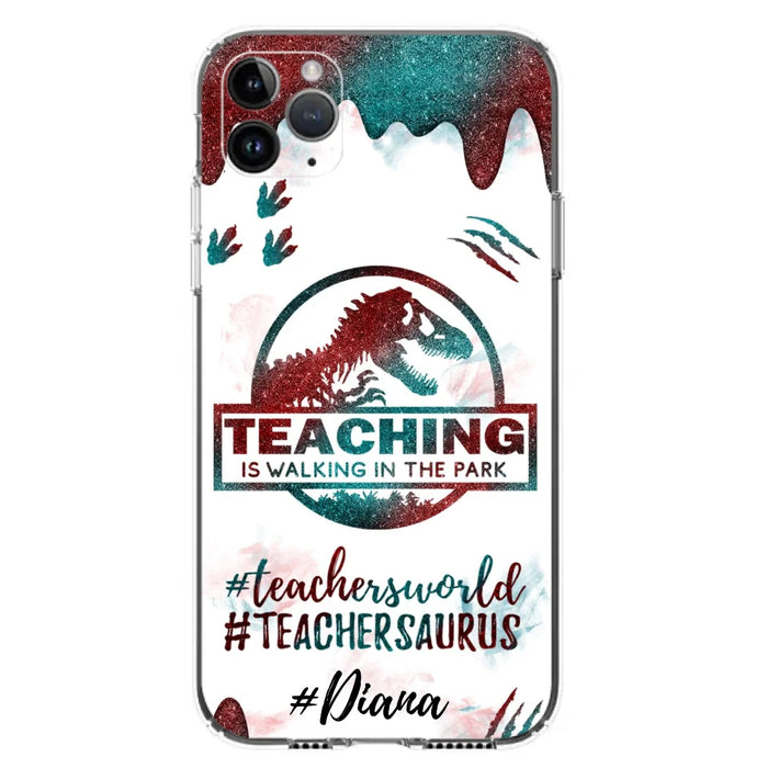 Custom Personalized Teacher Dinosaur Phone Case - Best Gift For Teachers - Teaching Is Walking In The Park - For iPhone And Samsung Phone Case - 5DGAH6