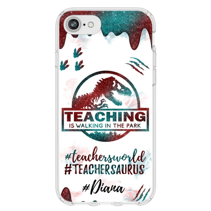 Custom Personalized Teacher Dinosaur Phone Case - Best Gift For Teachers - Teaching Is Walking In The Park - For iPhone And Samsung Phone Case - 5DGAH6