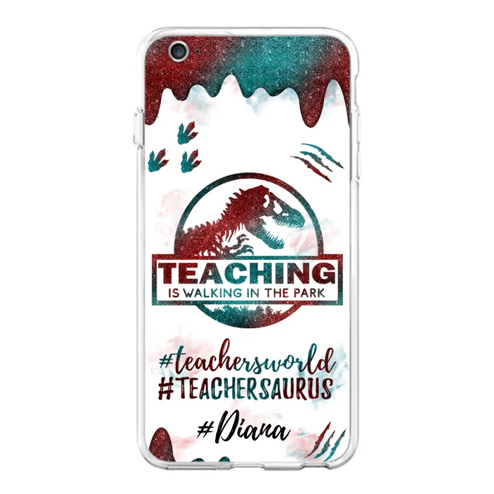 Custom Personalized Teacher Dinosaur Phone Case - Best Gift For Teachers - Teaching Is Walking In The Park - For iPhone And Samsung Phone Case - 5DGAH6